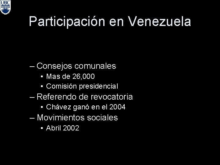 Participación en Venezuela – Consejos comunales • Mas de 26, 000 • Comisión presidencial