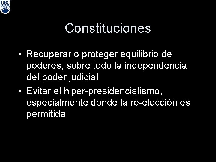 Constituciones • Recuperar o proteger equilibrio de poderes, sobre todo la independencia del poder