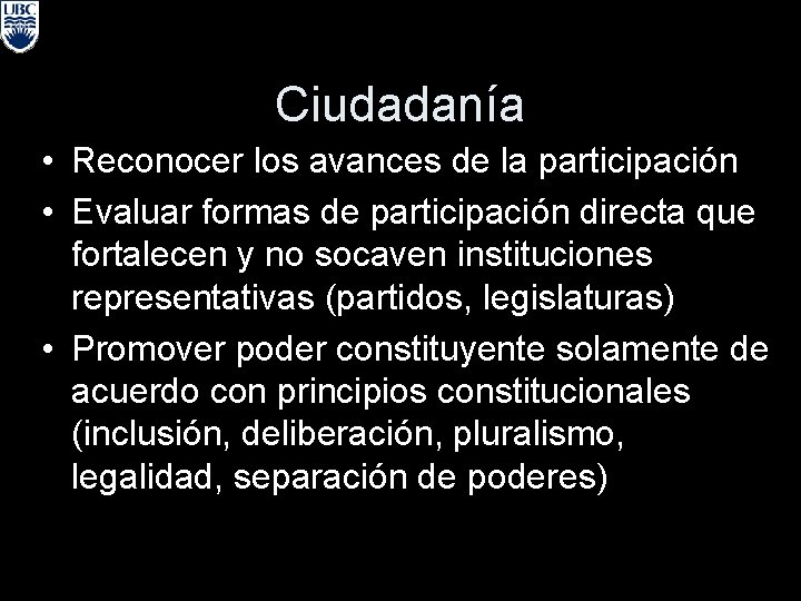 Ciudadanía • Reconocer los avances de la participación • Evaluar formas de participación directa