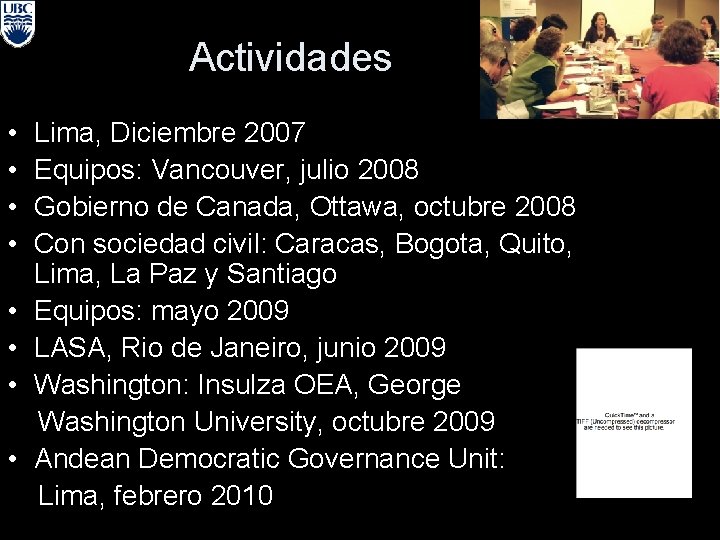 Actividades • • Lima, Diciembre 2007 Equipos: Vancouver, julio 2008 Gobierno de Canada, Ottawa,
