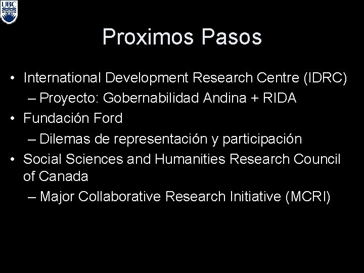 Proximos Pasos • International Development Research Centre (IDRC) – Proyecto: Gobernabilidad Andina + RIDA