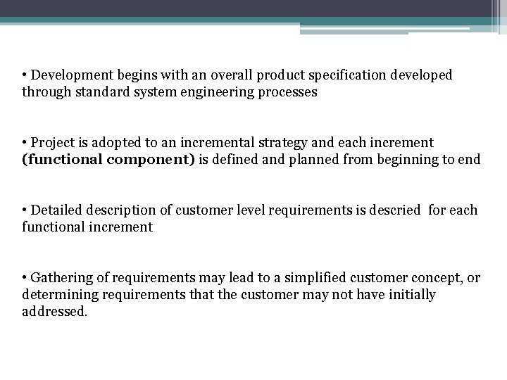  • Development begins with an overall product specification developed through standard system engineering