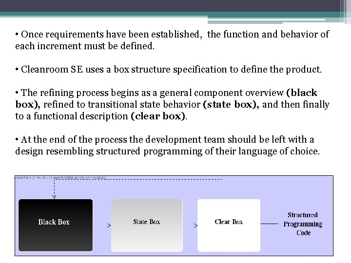  • Once requirements have been established, the function and behavior of each increment