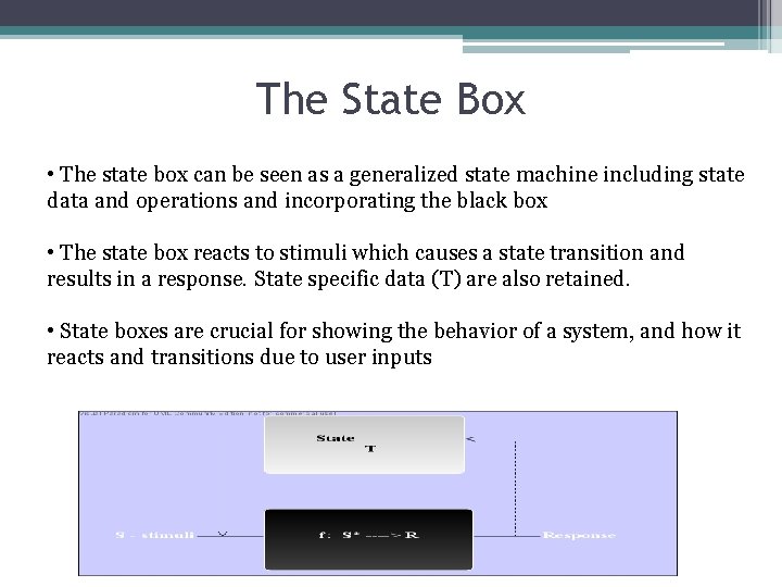 The State Box • The state box can be seen as a generalized state