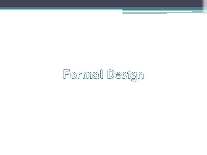  Formal Design 