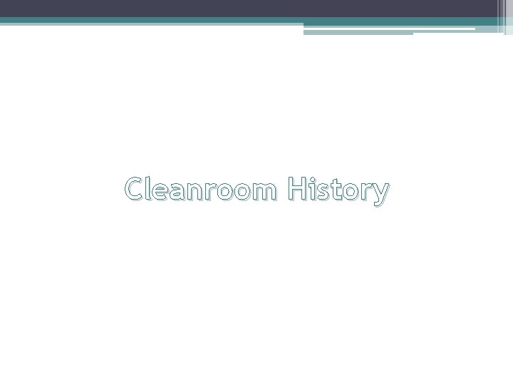 Cleanroom History 