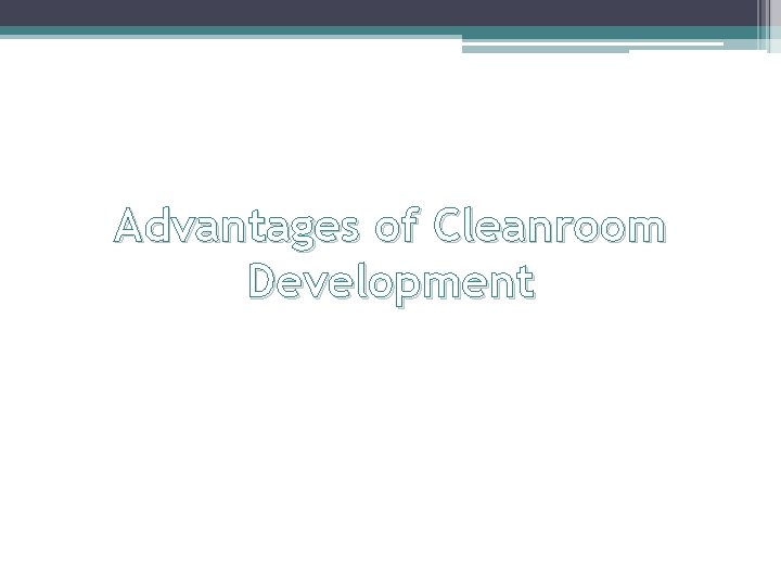  Advantages of Cleanroom Development 