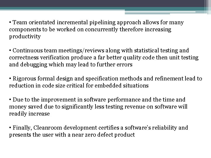  • Team orientated incremental pipelining approach allows for many components to be worked