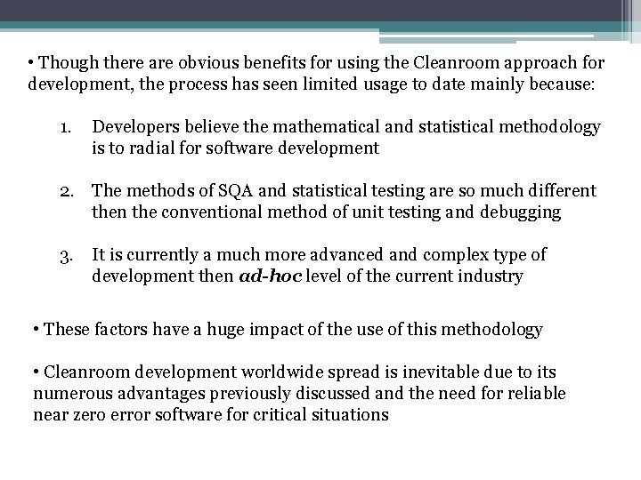  • Though there are obvious benefits for using the Cleanroom approach for development,