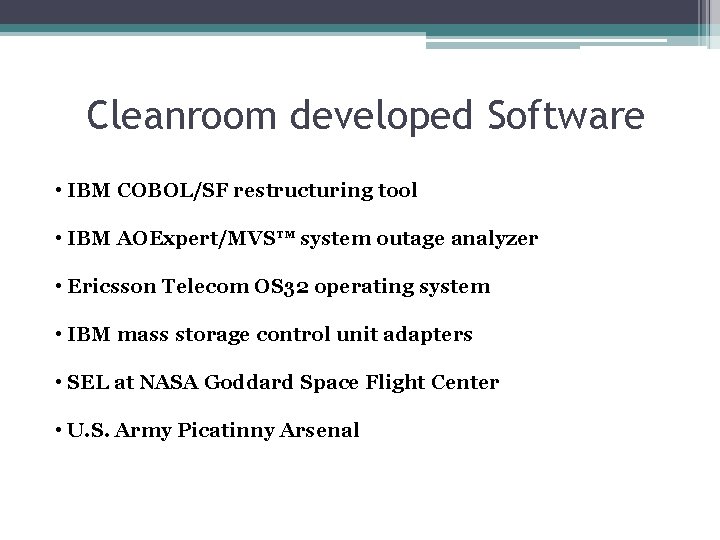 Cleanroom developed Software • IBM COBOL/SF restructuring tool • IBM AOExpert/MVS™ system outage analyzer
