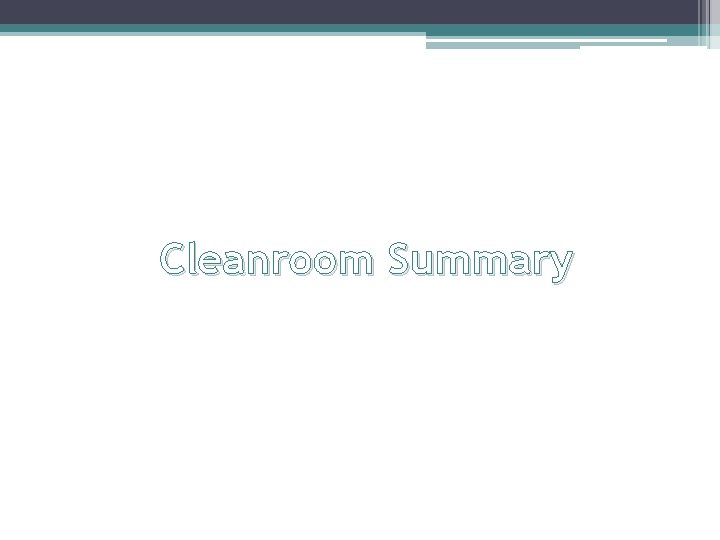  Cleanroom Summary 