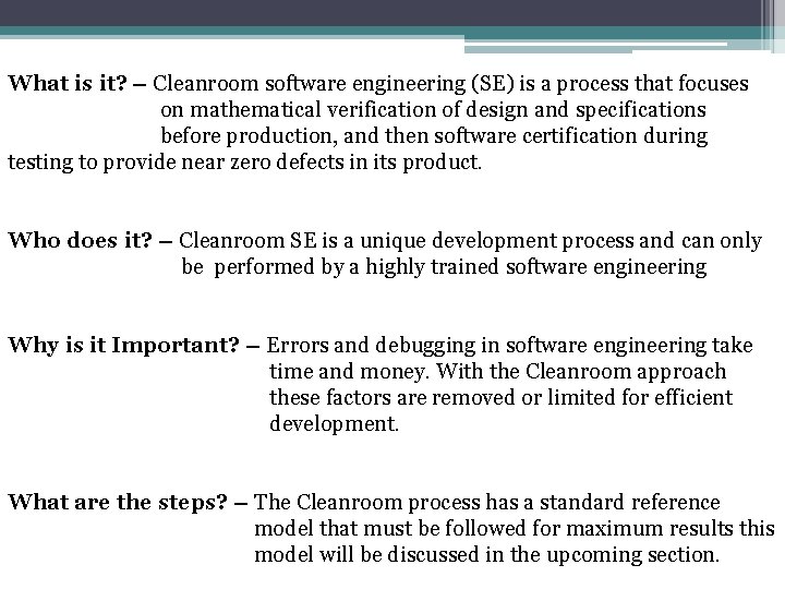 What is it? – Cleanroom software engineering (SE) is a process that focuses on