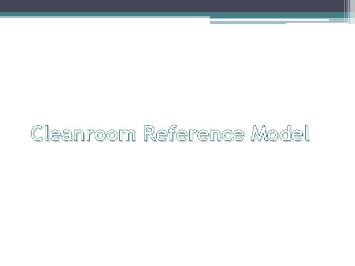 Cleanroom Reference Model 