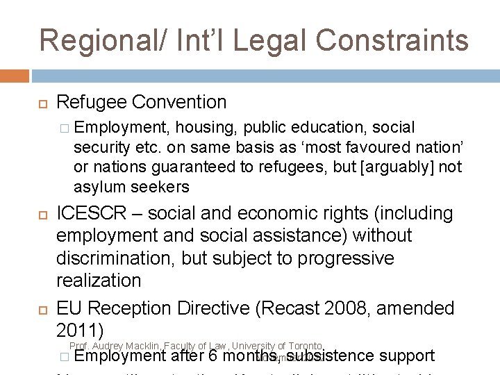 Regional/ Int’l Legal Constraints Refugee Convention � Employment, housing, public education, social security etc.
