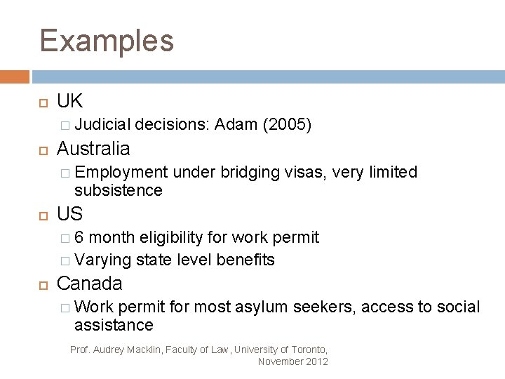 Examples UK � Judicial decisions: Adam (2005) Australia � Employment subsistence under bridging visas,