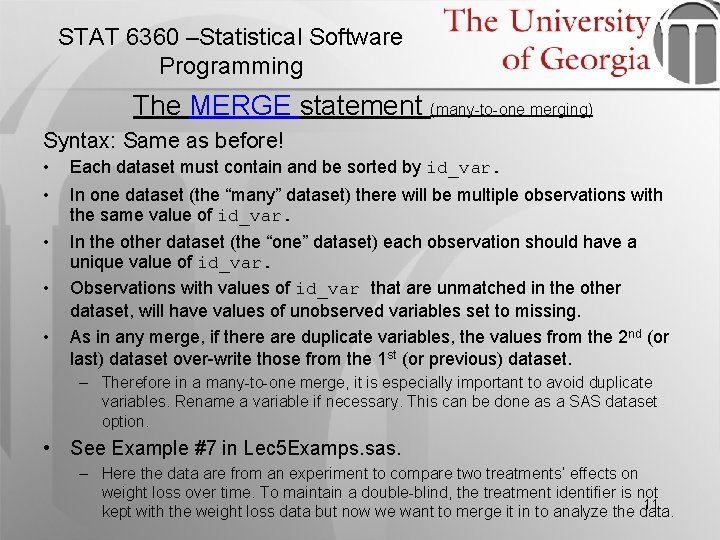 STAT 6360 –Statistical Software Programming The MERGE statement (many-to-one merging) Syntax: Same as before!