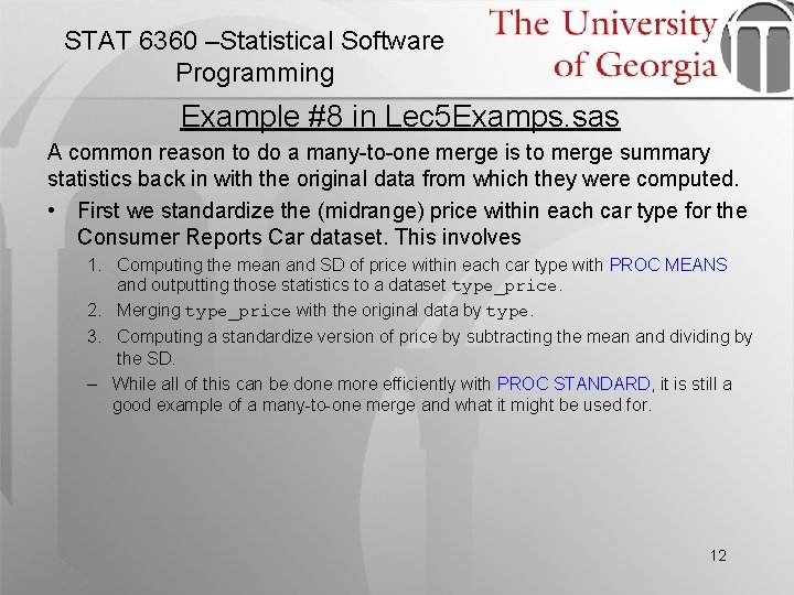 STAT 6360 –Statistical Software Programming Example #8 in Lec 5 Examps. sas A common