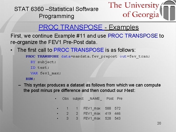 STAT 6360 –Statistical Software Programming PROC TRANSPOSE - Examples First, we continue Example #11