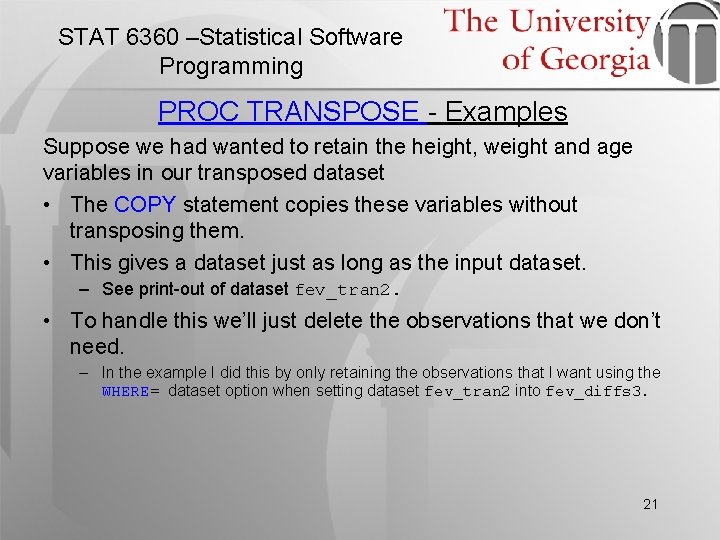 STAT 6360 –Statistical Software Programming PROC TRANSPOSE - Examples Suppose we had wanted to