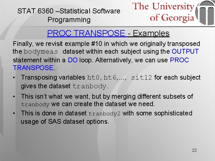 STAT 6360 –Statistical Software Programming PROC TRANSPOSE - Examples Finally, we revisit example #10