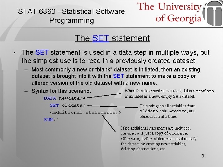 STAT 6360 –Statistical Software Programming The SET statement • The SET statement is used