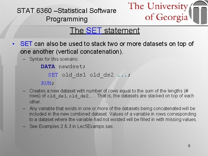 STAT 6360 –Statistical Software Programming The SET statement • SET can also be used