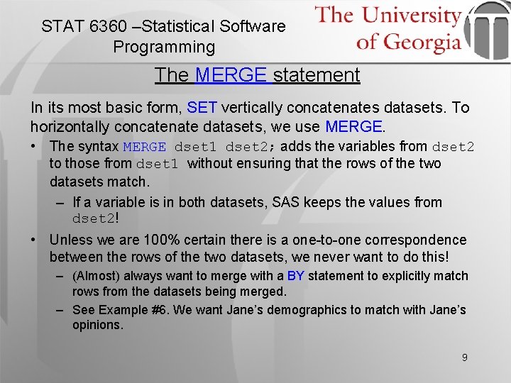 STAT 6360 –Statistical Software Programming The MERGE statement In its most basic form, SET