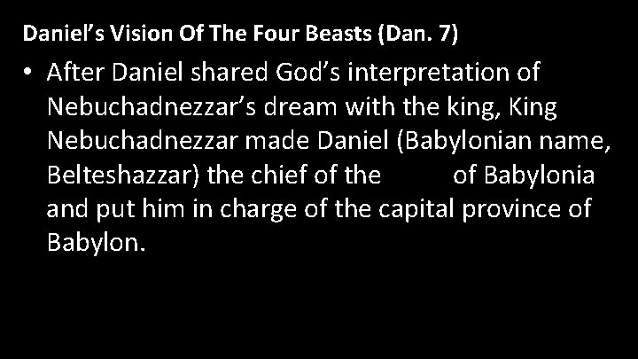 Daniel’s Vision Of The Four Beasts (Dan. 7) • After Daniel shared God’s interpretation