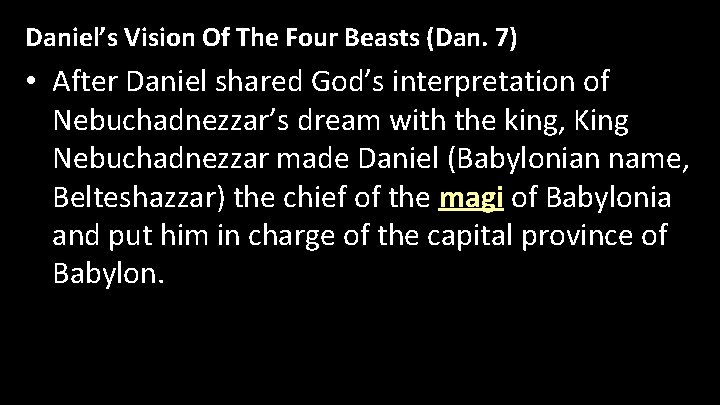 Daniel’s Vision Of The Four Beasts (Dan. 7) • After Daniel shared God’s interpretation