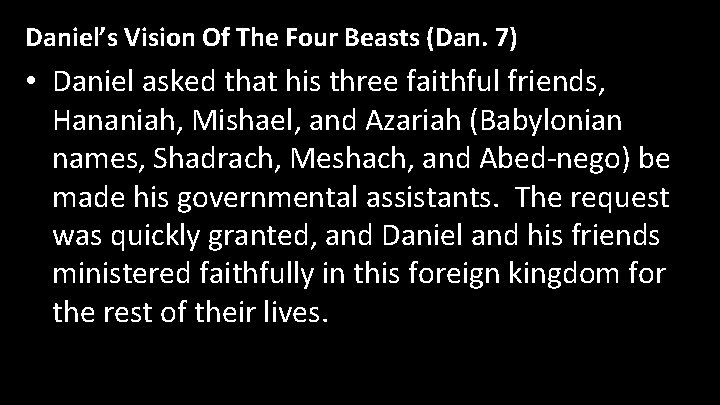 Daniel’s Vision Of The Four Beasts (Dan. 7) • Daniel asked that his three