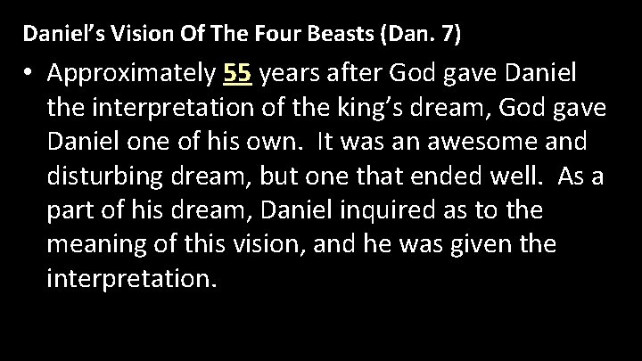 Daniel’s Vision Of The Four Beasts (Dan. 7) • Approximately 55 years after God