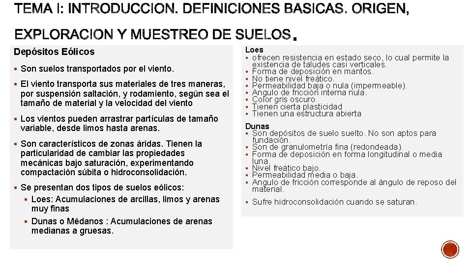 Depósitos Eólicos § Son suelos transportados por el viento. § El viento transporta sus