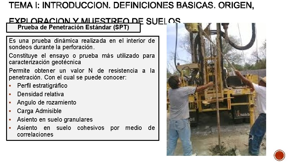 Prueba de Penetración Estándar (SPT) Es una prueba dinámica realizada en el interior de