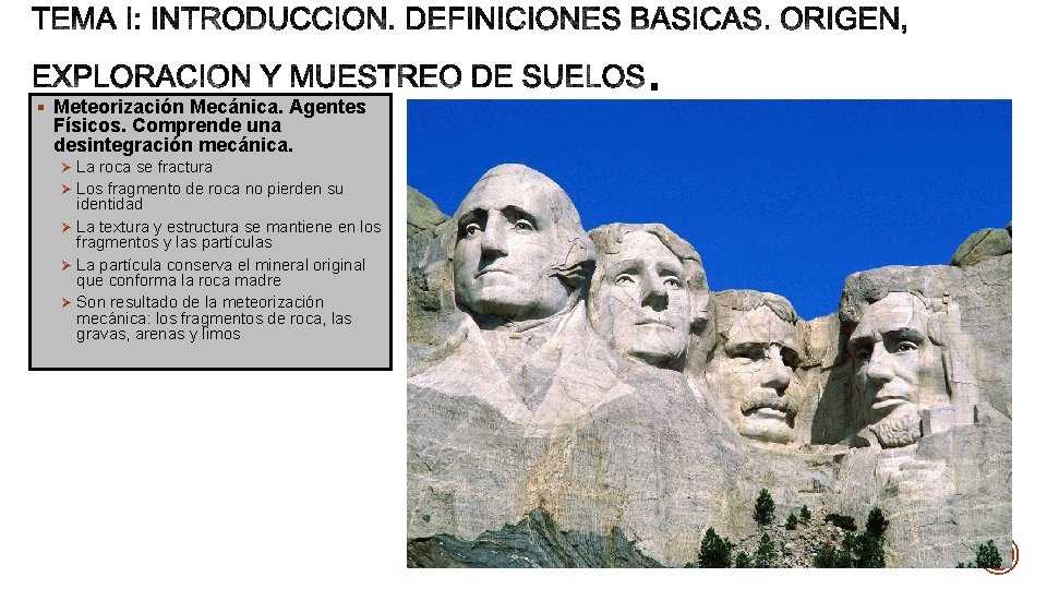 § Meteorización Mecánica. Agentes Físicos. Comprende una desintegración mecánica. Ø La roca se fractura