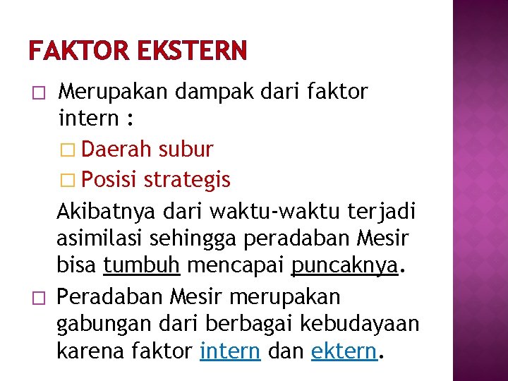 FAKTOR EKSTERN � � Merupakan dampak dari faktor intern : � Daerah subur �