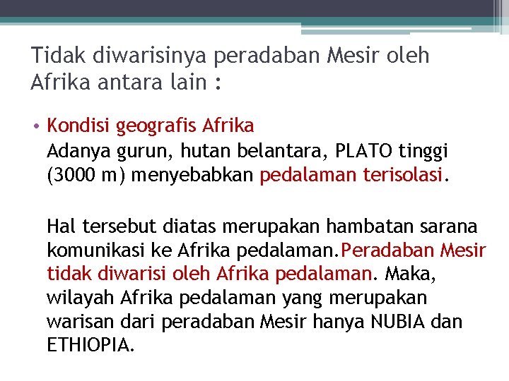 Tidak diwarisinya peradaban Mesir oleh Afrika antara lain : • Kondisi geografis Afrika Adanya