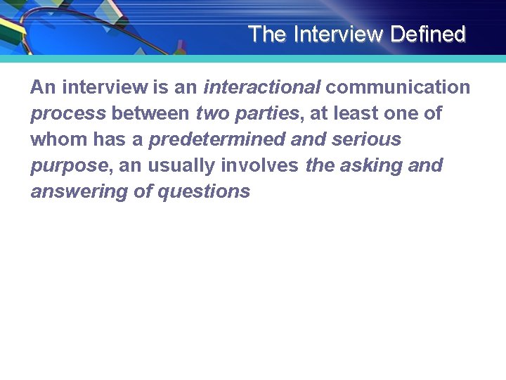 The Interview Defined An interview is an interactional communication process between two parties, at The Interview Defined An interview is an interactional communication process between two parties, at