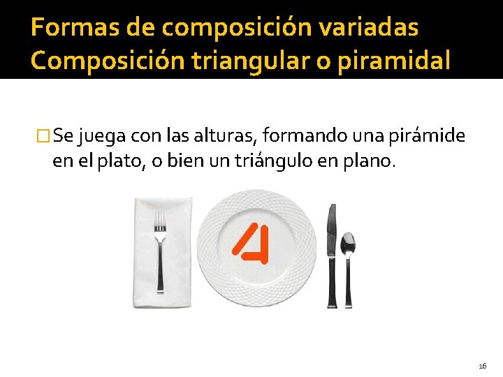 Formas de composición variadas Composición triangular o piramidal �Se juega con las alturas, formando Formas de composición variadas Composición triangular o piramidal �Se juega con las alturas, formando