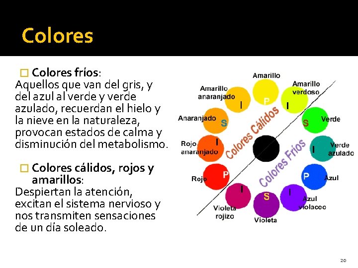 Colores � Colores fríos: Aquellos que van del gris, y del azul al verde Colores � Colores fríos: Aquellos que van del gris, y del azul al verde