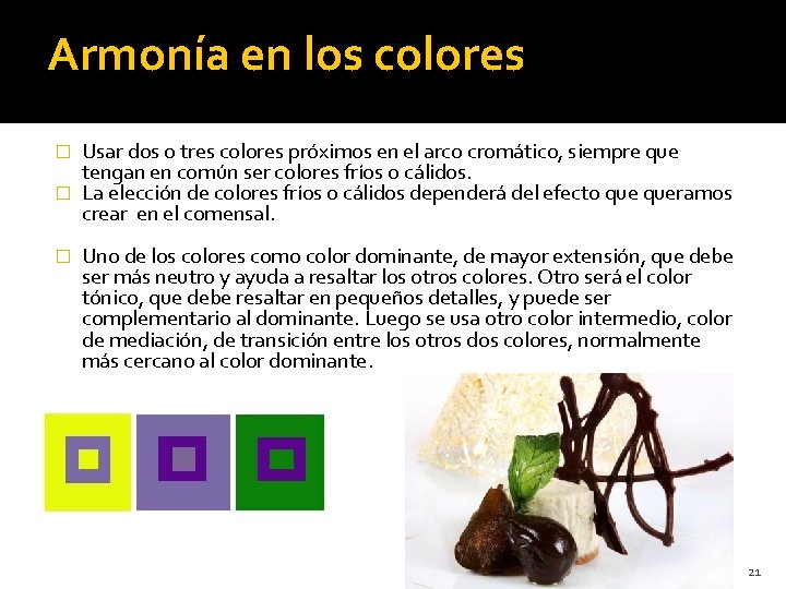 Armonía en los colores Usar dos o tres colores próximos en el arco cromático, Armonía en los colores Usar dos o tres colores próximos en el arco cromático,