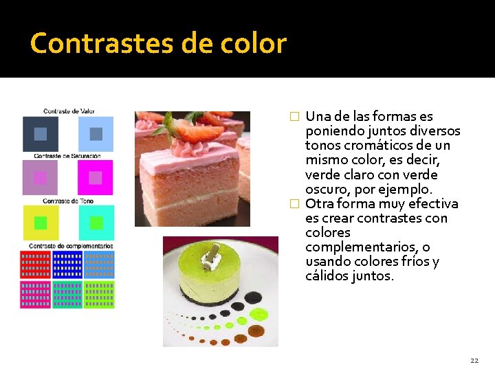 Contrastes de color Una de las formas es poniendo juntos diversos tonos cromáticos de Contrastes de color Una de las formas es poniendo juntos diversos tonos cromáticos de