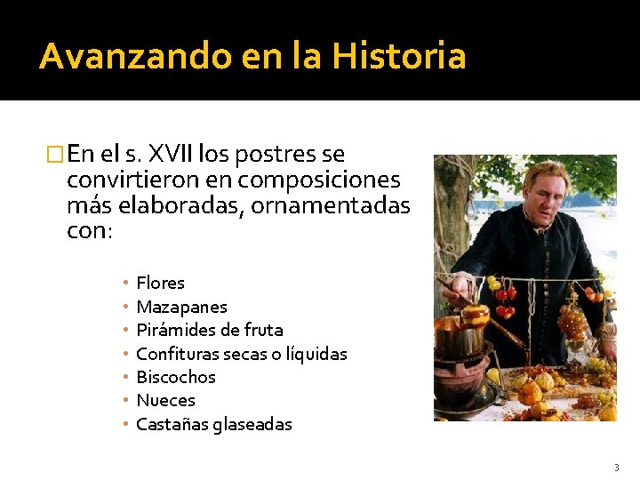 Avanzando en la Historia �En el s. XVII los postres se convirtieron en composiciones Avanzando en la Historia �En el s. XVII los postres se convirtieron en composiciones