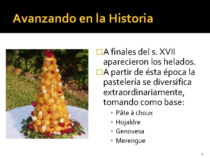 Avanzando en la Historia �A finales del s. XVII aparecieron los helados. �A partir Avanzando en la Historia �A finales del s. XVII aparecieron los helados. �A partir