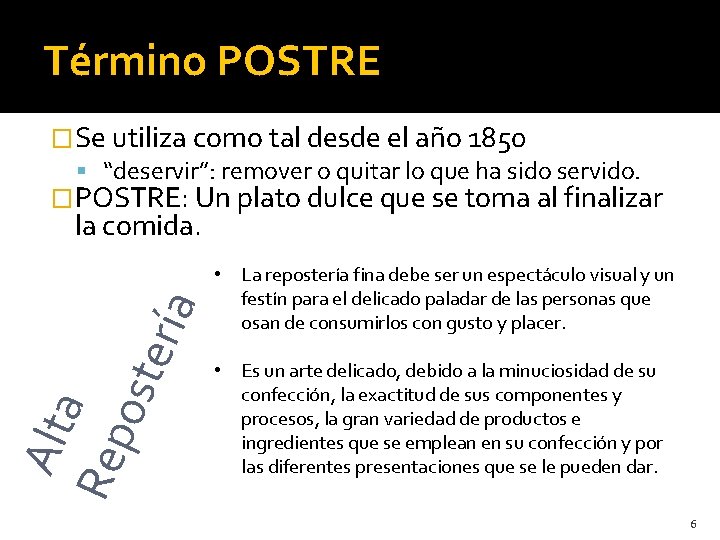 Término POSTRE �Se utiliza como tal desde el año 1850 “deservir”: remover o quitar Término POSTRE �Se utiliza como tal desde el año 1850 “deservir”: remover o quitar