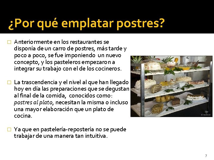 ¿Por qué emplatar postres? � Anteriormente en los restaurantes se disponía de un carro ¿Por qué emplatar postres? � Anteriormente en los restaurantes se disponía de un carro