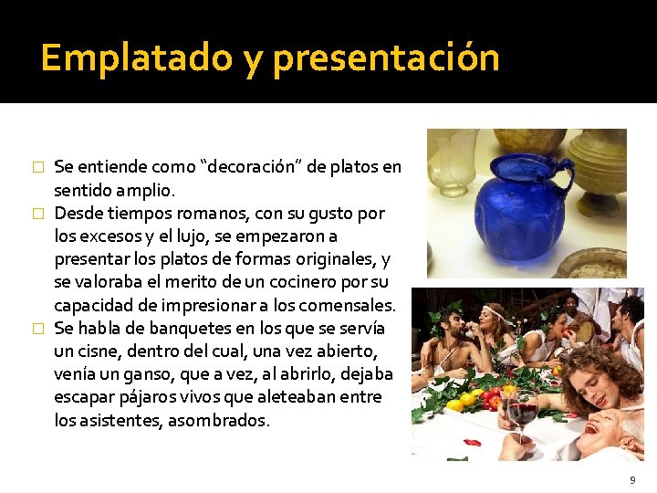 Emplatado y presentación Se entiende como “decoración” de platos en sentido amplio. � Desde Emplatado y presentación Se entiende como “decoración” de platos en sentido amplio. � Desde