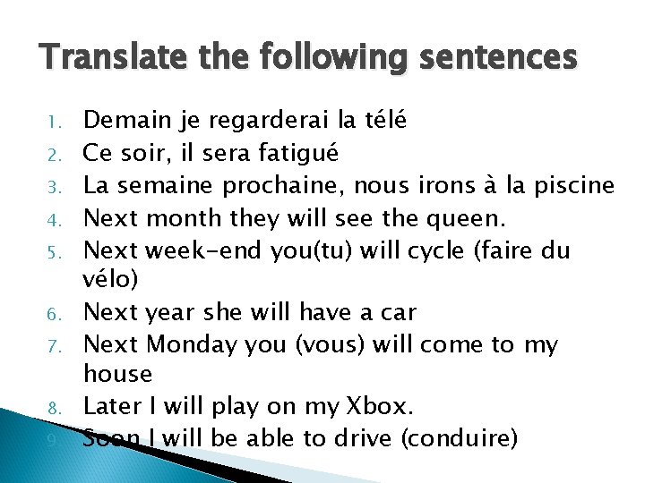 Translate the following sentences 1. 2. 3. 4. 5. 6. 7. 8. 9. Demain