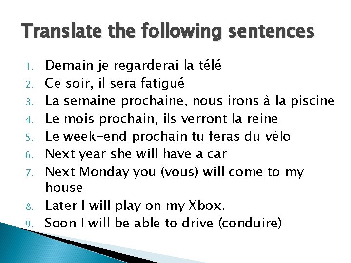 Translate the following sentences 1. 2. 3. 4. 5. 6. 7. 8. 9. Demain