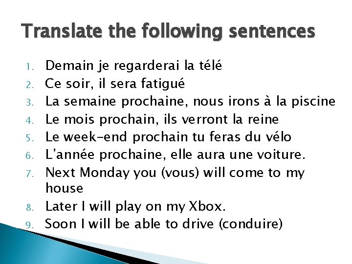 Translate the following sentences 1. 2. 3. 4. 5. 6. 7. 8. 9. Demain