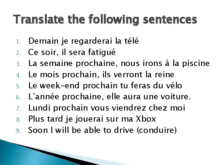 Translate the following sentences 1. 2. 3. 4. 5. 6. 7. 8. 9. Demain